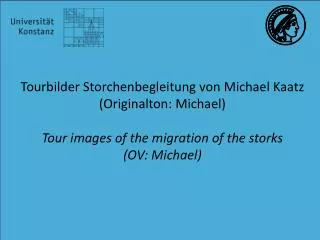 Tourbilder Storchenbegleitung von Michael Kaatz ( Originalton : Michael)