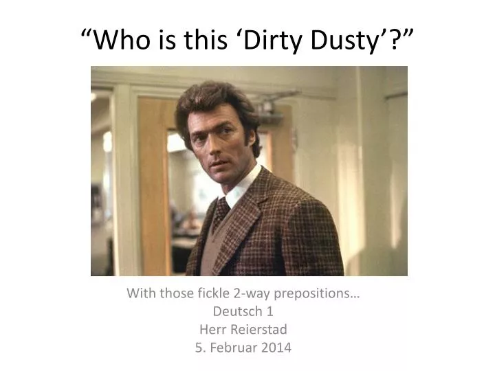 who is this dirty dusty