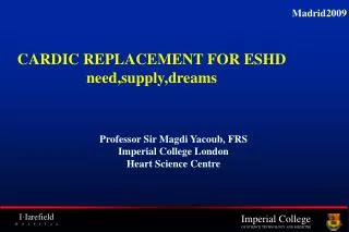 Professor Sir Magdi Yacoub, FRS Imperial College London Heart Science Centre