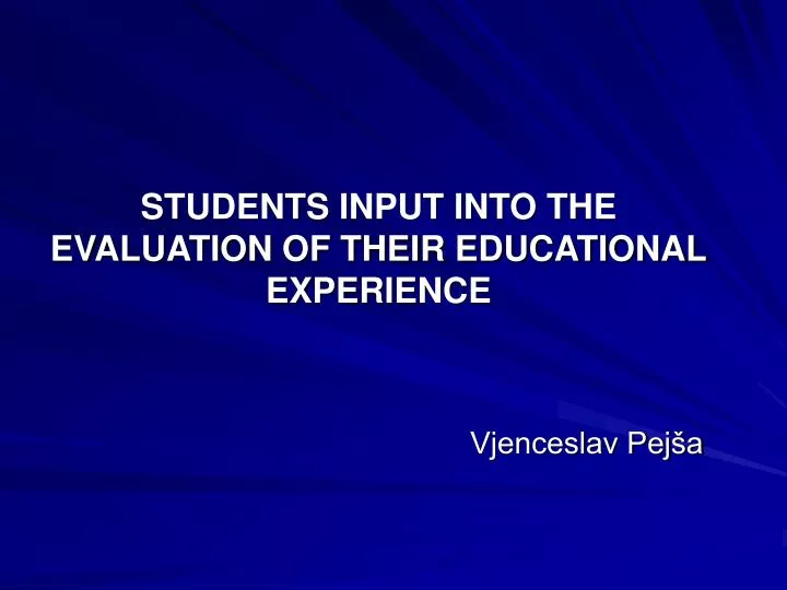 students input into the evaluation of their educational experience