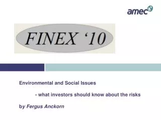Environmental and Social Issues 	- what investors should know about the risks b y Fergus Anckorn