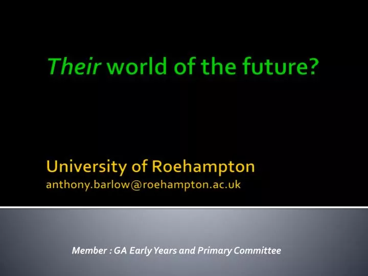 their world of the future university of roehampton anthony barlow@roehampton ac uk