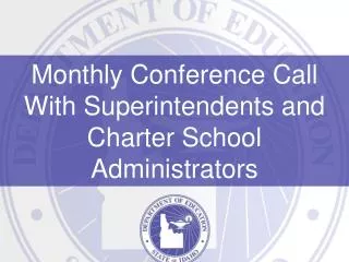 Monthly Conference Call With Superintendents and Charter School Administrators