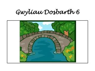 gwyliau dosbarth 6