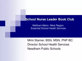 Mimi Stamer, BSN, MSN, PNP-BC Director School Health Services Needham Public Schools