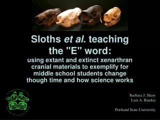 Sloths et al . teaching the &quot;E&quot; word: