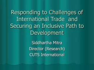 Responding to Challenges of International Trade and Securing an Inclusive Path to Development