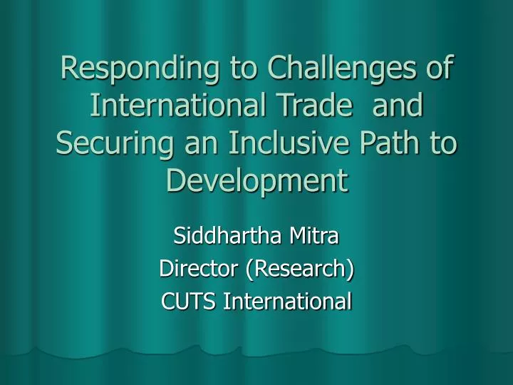 responding to challenges of international trade and securing an inclusive path to development