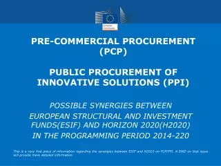 PRE-COMMERCIAL PROCUREMENT (PCP) PUBLIC PROCUREMENT OF INNOVATIVE SOLUTIONS (PPI)