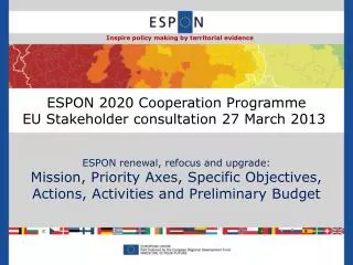 ESPON 2020 Cooperation Programme EU Stakeholder consultation 27 March 2013