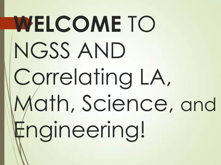welcome to ngss and correlating la math science and engineering