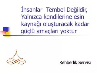 nsanlar tembel de ildir yaln zca kendilerine esin kayna olu turacak kadar g l ama lar yoktur