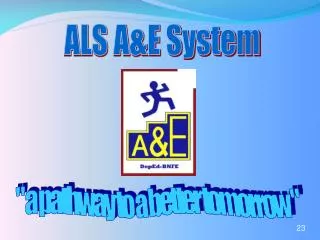 ALS A&amp;E System
