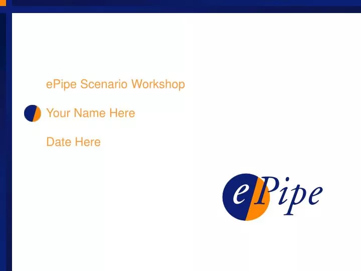 epipe scenario workshop your name here date here