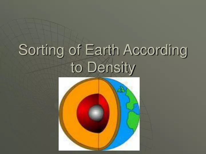 sorting of earth according to density