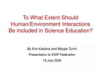 To What Extent Should Human/Environment Interactions Be Included in Science Education?