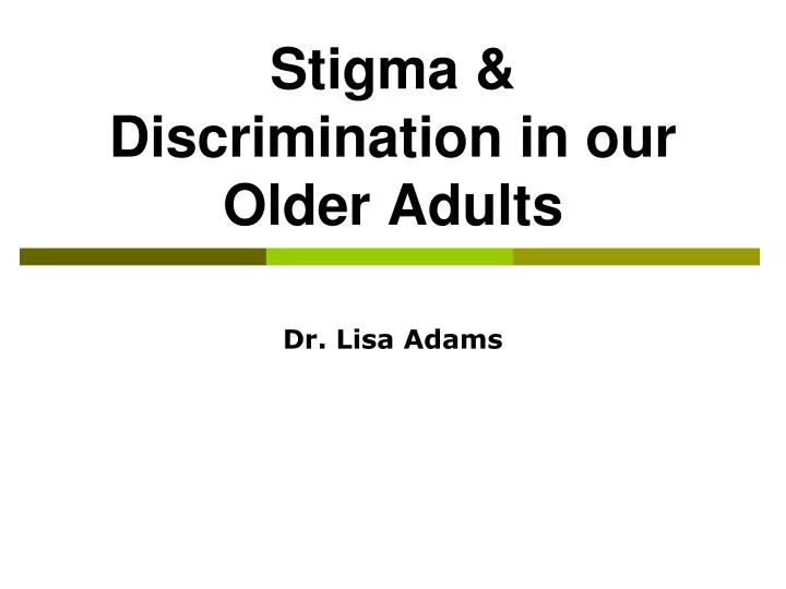 stigma discrimination in our older adults