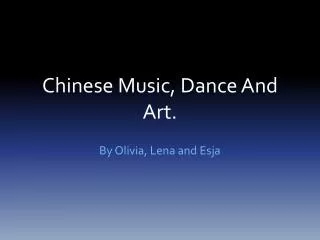Chinese Music, Dance And Art.