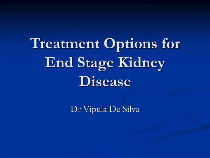 treatment options for end stage kidney disease