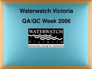 Waterwatch Victoria QA/QC Week 2006