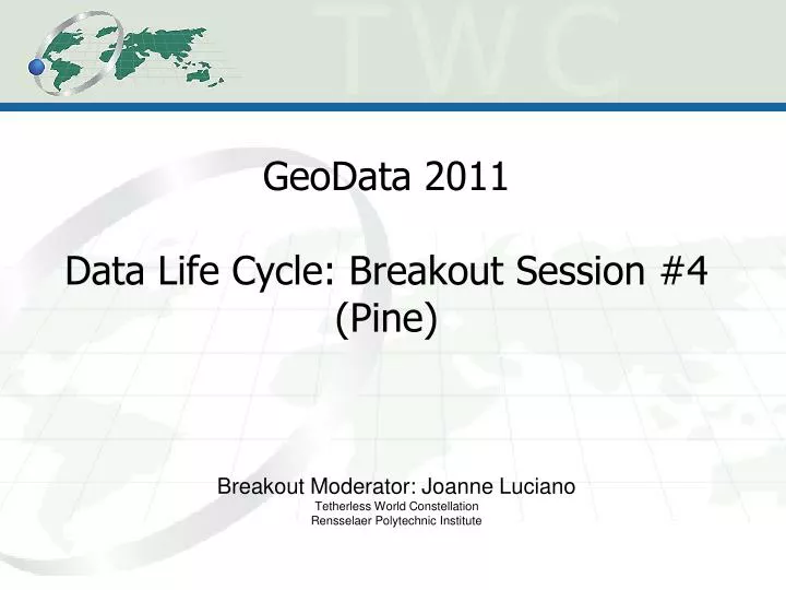 geodata 2011 data life cycle breakout session 4 pine