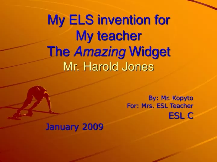 my els invention for my teacher the amazing widget mr harold jones