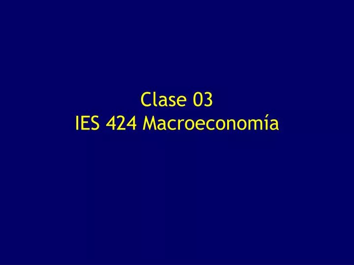 clase 03 ies 424 macroeconom a