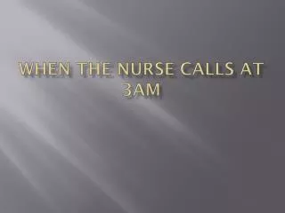 When the Nurse Calls at 3AM