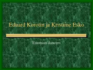 Eduard Korotin ja Kristiine Esko