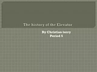 The history of the Elevator