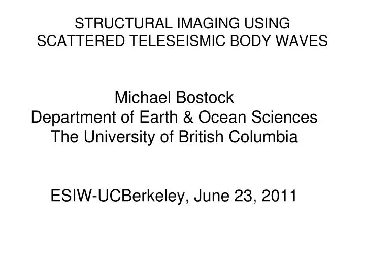 structural imaging using scattered teleseismic body waves