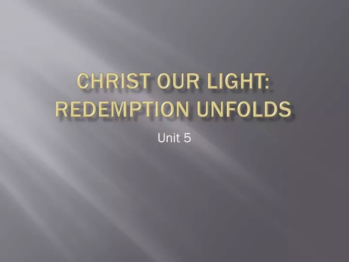 christ our light redemption unfolds
