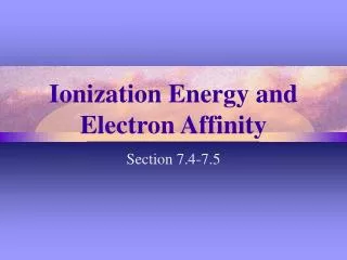 Ionization Energy and Electron Affinity