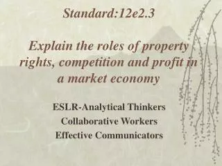 Standard:12e2.3 Explain the roles of property rights, competition and profit in a market economy