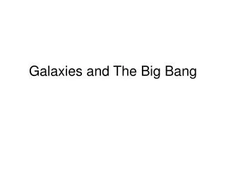 Galaxies and The Big Bang