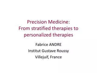 Precision Medicine: From stratified therapies to personalized therapies