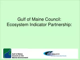 Gulf of Maine Council: Ecosystem Indicator Partnership: