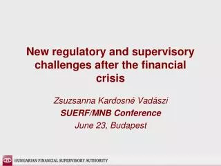 New regulatory and supervisory challenges after the financial crisis