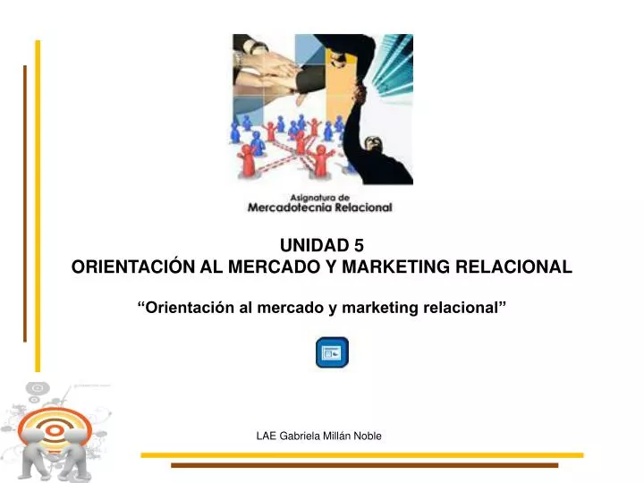 unidad 5 orientaci n al mercado y marketing relacional