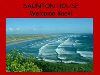 SAUNTON HOUSE Welcome Back!