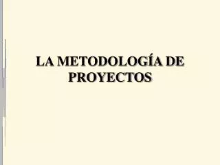 la metodolog a de proyectos
