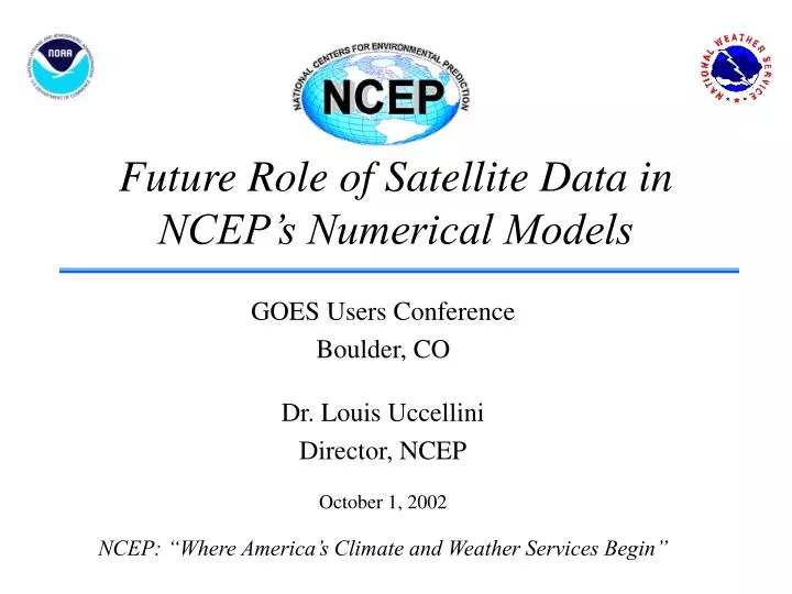 future role of satellite data in ncep s numerical models