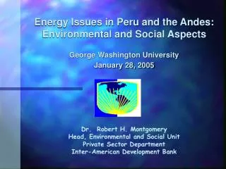 Energy Issues in Peru and the Andes: Environmental and Social Aspects George Washington University
