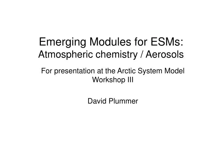 emerging modules for esms atmospheric chemistry aerosols