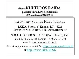 4 tema KULTŪROS RAIDA paskaita skirta KIN-4 studentams 309 auditorija 2012 09 17