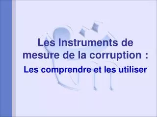 les instruments de mesure de la corruption les comprendre et les utiliser