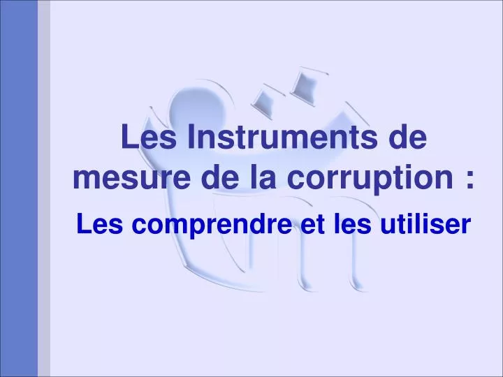 les instruments de mesure de la corruption les comprendre et les utiliser