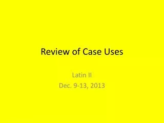 Review of Case Uses
