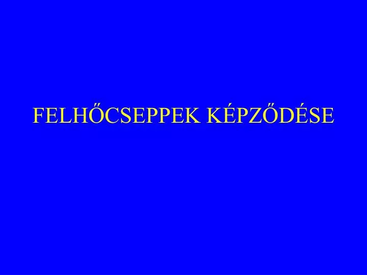 felh cseppek k pz d se