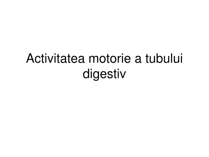 activitatea motorie a tubului digestiv